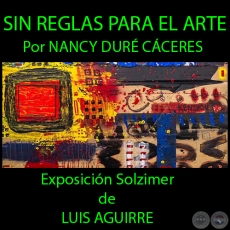 SIN REGLAS PARA EL ARTE - Por NANCY DURÉ CÁCERES - Año 2015